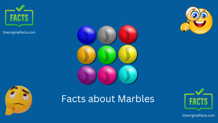 Facts about Marbles