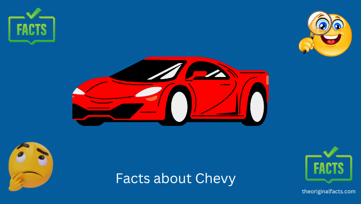 Facts about Chevy