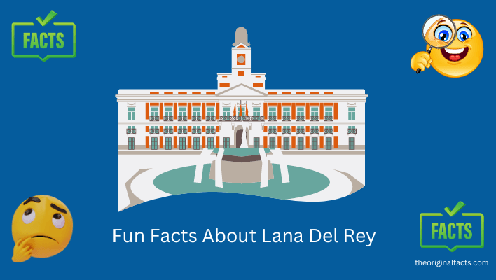Fun Facts About Lana Del Rey